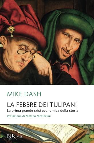 La febbre dei tulipani. La prima grande crisi economica della storia