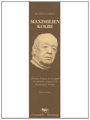 Maximilen Kolbe. Libretto d'opera in tre parti. Testo a fronte su musiche originali di Dominique Probst