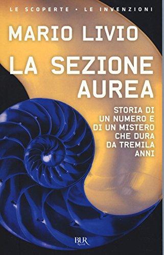 La sezione aurea. Storia di un numero e di un mistero che dura da tremila anni