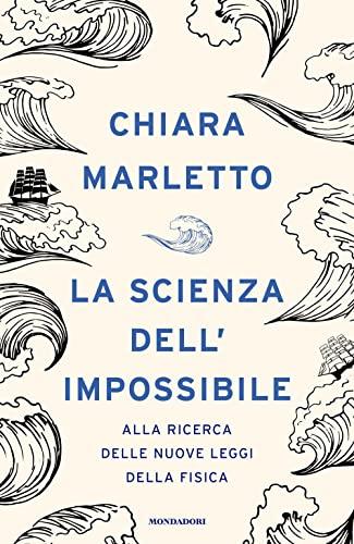 La scienza dell'impossibile: Alla ricerca delle nuove leggi della fisica