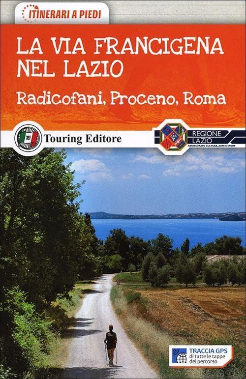 La Via Francigena nel nord del Lazio. Radicofani, Proceno, Roma