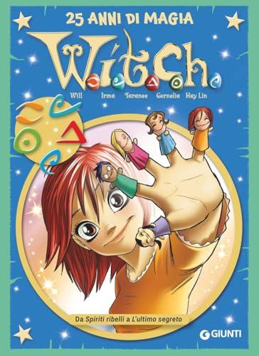 W.I.T.C.H. 25 Anni di Magia. Da Spiriti Ribelli a L'Ultimo Segreto (Vol. 8)