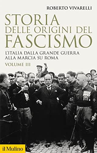 Storia delle origini del fascismo. L'Italia dalla grande guerra alla marcia su Roma