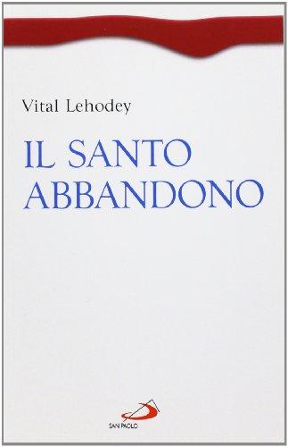 Il Santo Abbandono: Un Cammino di Fiducia e Volontà Divina