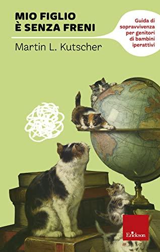 Mio figlio è senza freni. Guida di sopravvivenza per genitori di bambini iperattivi
