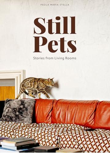 Still Pets. Stories from Living Rooms. Ediz. italiana e inglese