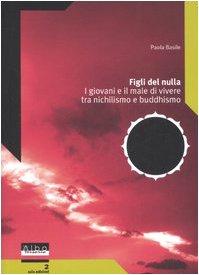Figli del nulla i giovani e il male di vivere tra nichilismo e buddhismo
