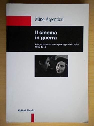 Il cinema in guerra. Arte, comunicazione e propaganda (1940-44)