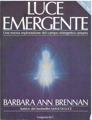 Luce emergente. Una nuova esplorazione del campo energetico umano