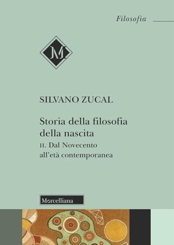 Storia della filosofia della nascita. Dal Novecento all'età contemporanea (Vol. 2)