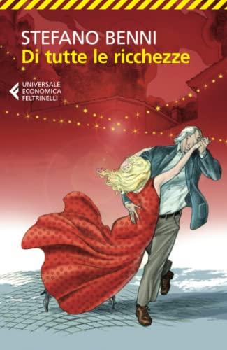 Di tutte le ricchezze - Stefano Benni - Feltrinelli