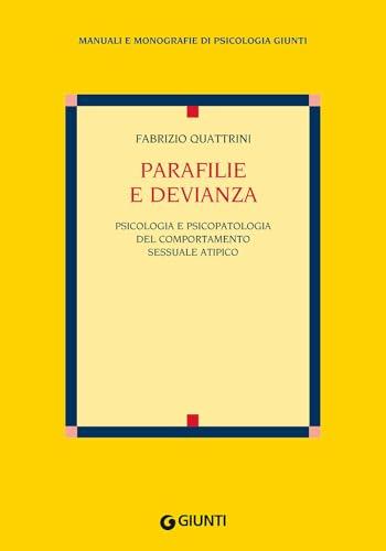 Parafilie e Devianza: Psicologia e psicopatologia del comportamento sessuale atipico