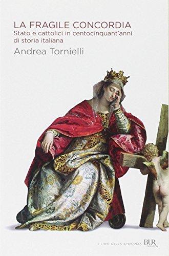 La fragile concordia: Stato e cattolici in centocinquant'anni di storia italiana