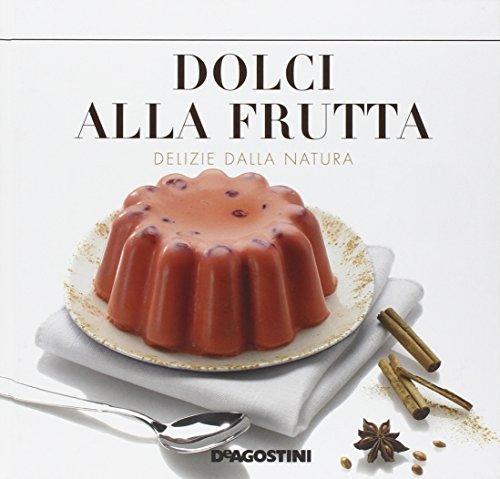 Dolci alla frutta. Delizie della natura