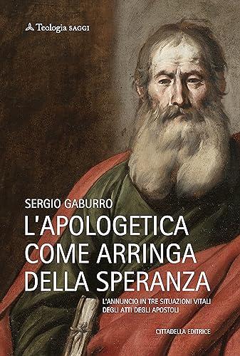 L'apologetica come arringa della speranza. L'annuncio in tre situazioni vitali degli Atti degli Apostoli
