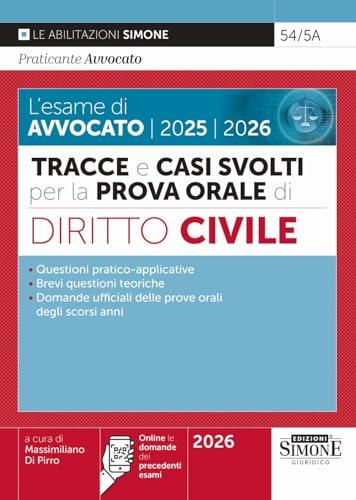 L'esame di Avvocato 2025 - 2026 - Tracce e Casi Svolti per la Prova Orale di Diritto Civile