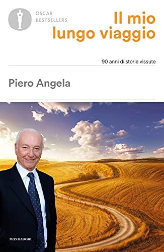 Il mio lungo viaggio. 90 anni di storie vissute - Piero Angela