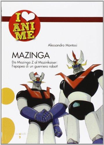 Mazinga da Mazinga Z al Mazinkaiser: L'epopea di un guerriero robot!