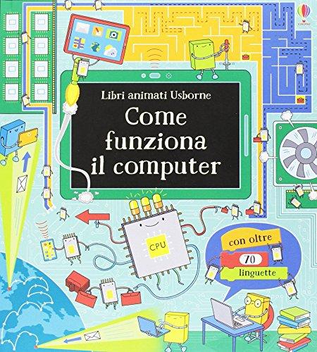 Come funziona il computer. Libri animati. Ediz. illustrata: 1