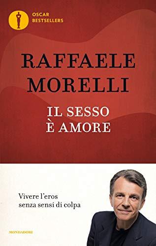 Il sesso è amore. Vivere l'eros senza sensi di colpa