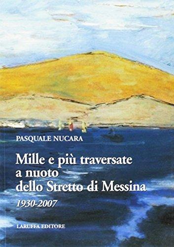 Mille e più traversate a nuoto dello Stretto di Messina 1930-2007
