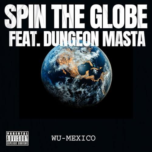 Spin The Globe (feat. DUNGEON MASTA) [Explicit]