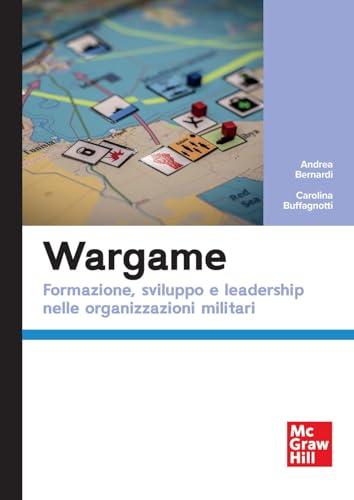Wargame: Formazione, sviluppo e leadership nelle organizzazioni militari