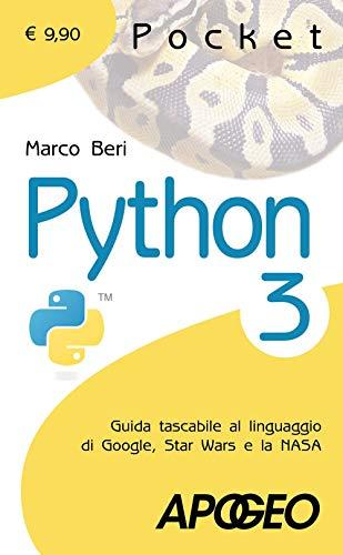 Python 3 - Guida tascabile al linguaggio di Google, Star Wars e la NASA