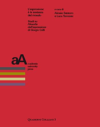 L'espressione è la sostanza del mondo: Studi su Filosofia dell'espressione di Giorgio Colli