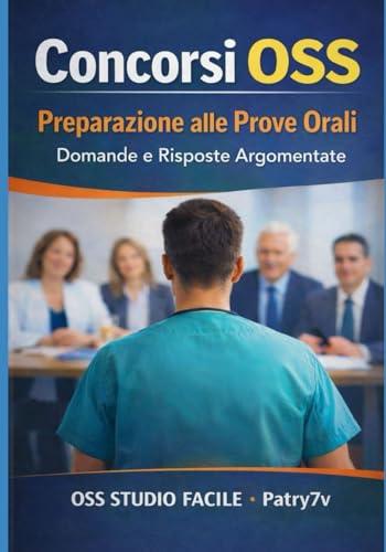 Concorsi OSS Preparazione alle Prove Orali: Domande e Risposte Argomentate