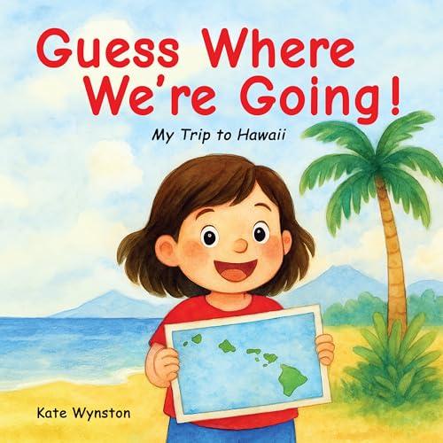Guess Where We’re Going!: My Trip to Hawaii (English Edition)