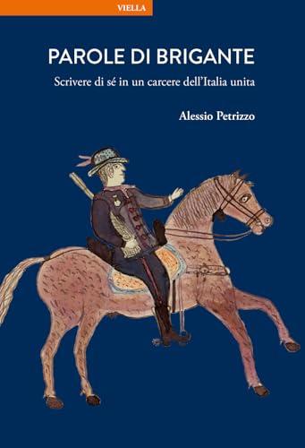 Parole di brigante. Scrivere di sé in un carcere dell’Italia unita