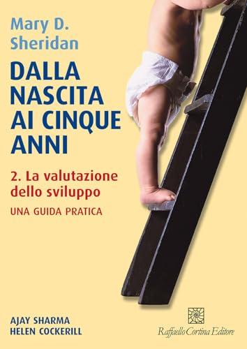 Dalla nascita ai cinque anni. La valutazione dello sviluppo (Vol. 2)