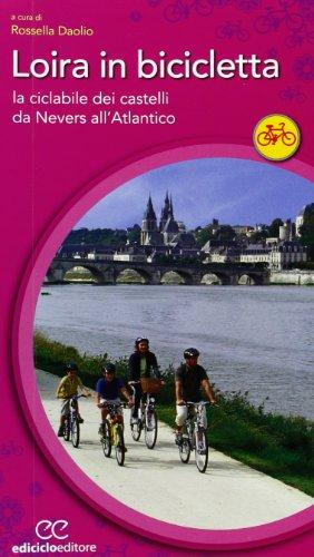 Loira in bicicletta. La ciclabile dei castelli da Nevers all'Atlantico