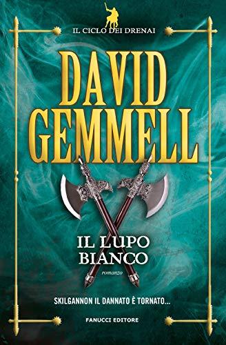Il Lupo Bianco. Il ciclo dei Drenai