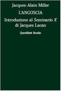 L'angoscia. Introduzione al Seminario 10° di Jacques Lacan