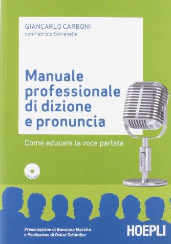Manuale professionale di dizione e pronuncia: Come educare la voce parlata