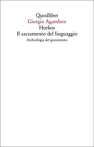 Horkos. Il sacramento del linguaggio. Archeologia del giuramento: Vol. II/3