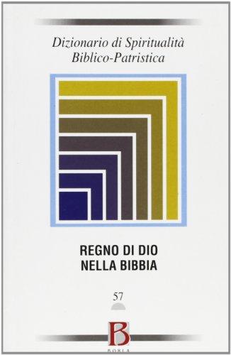 Dizionario di spiritualità biblico-patristica. Regno di Dio nella Bibbia (Vol. 57)