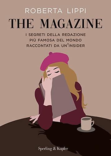The Magazine: I Segreti della Redazione Più Famosa del Mondo Raccontati da un'Insider