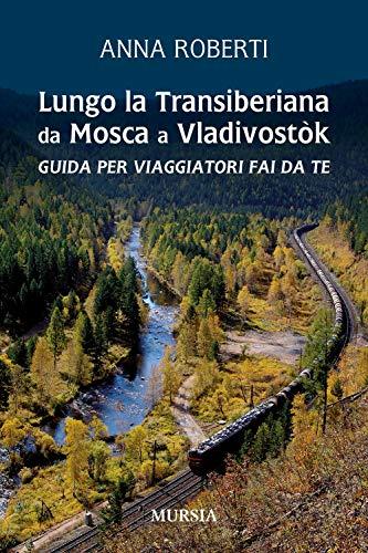 Lungo la Transiberiana da Mosca a Vladivostòk: Guida per viaggiatori fai da te