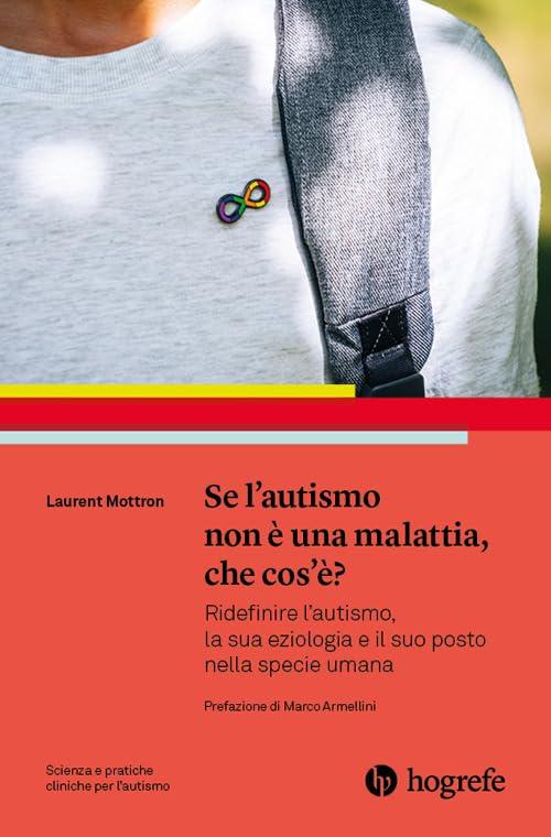 Se l'autismo non è una malattia, che cos'è? Ridefinire l'autismo, la sua eziologia e il suo posto nella specie umana