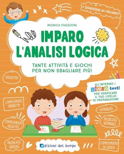 Imparo l'analisi logica. Tante attività e giochi per non sbagliare più! Ediz. a colori