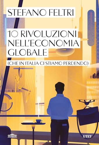 10 rivoluzioni nell'economia globale (che in Italia ci stiamo perdendo)