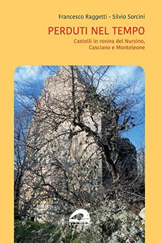 Perduti nel tempo. Castelli in rovina del Nursino, Casciano e Monteleone