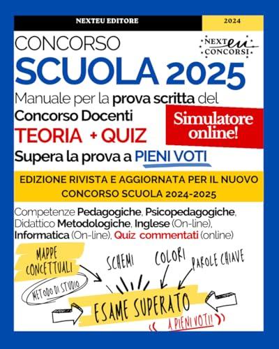 Manuale Prova Scritta Concorso Scuola 2025: Preparati con Successo e Supera la Prova a Pieni voti con Teoria completa, Mappe concettuali, Schemi e Quiz ufficiali commentati.