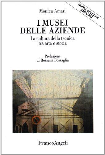 I musei delle aziende: la cultura della tecnica tra arte e storia