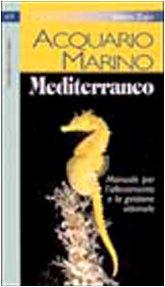 Acquario marino mediterraneo. Manuale per l'allevamento e la gestione ottimale