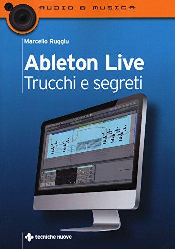 Ableton Live: Trucchi e Segreti per la Produzione Musicale Creativa