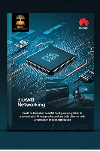 Huawei Guide de formation complet (français): Huawei Network Training: From Beginner to Expert (French Edition)